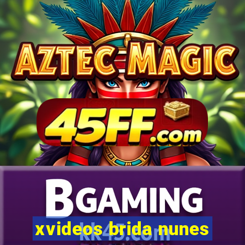 xvideos brida nunes